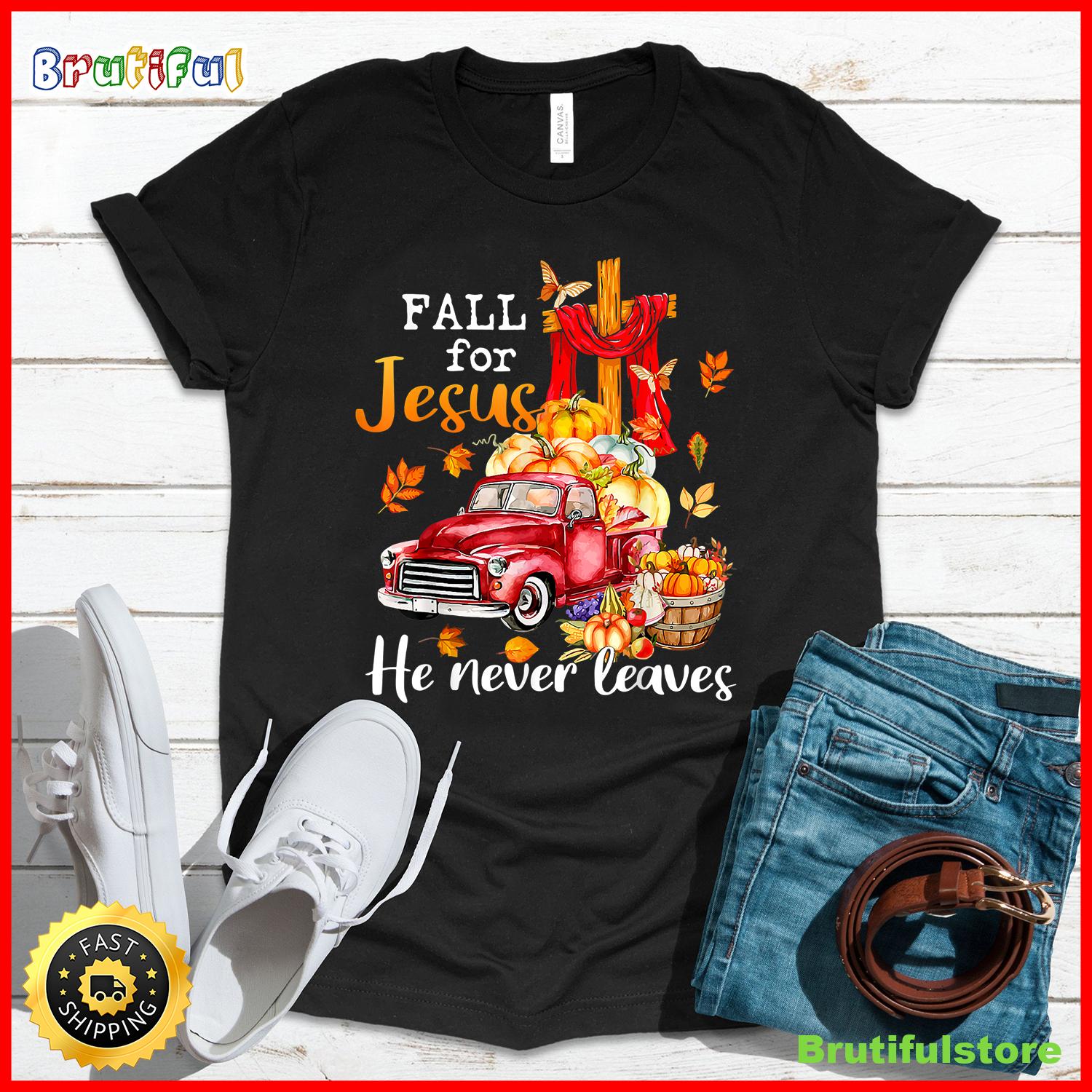 Fall For Jesus He Never Leaves Autumn Christian Prayer Women T Shirt
