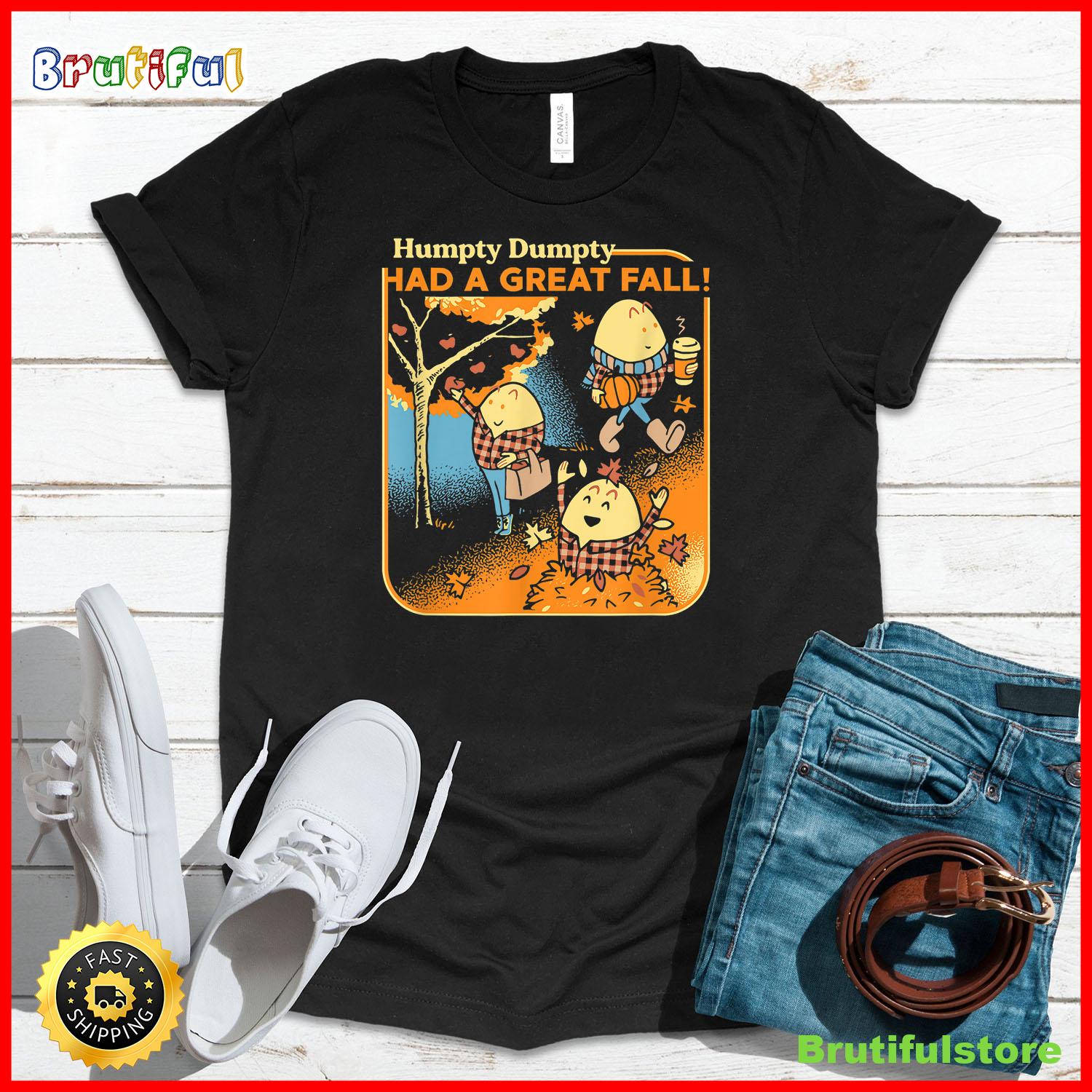 Humpty Dumpty Had A Great Fall Funny Novelty Men Women Kids T Shirt