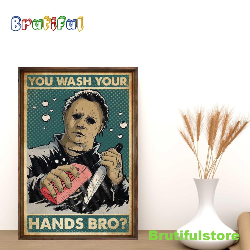 Michael Myers Horror Movie You Wash Your Hands Bro Home Decor Poster Canvas
