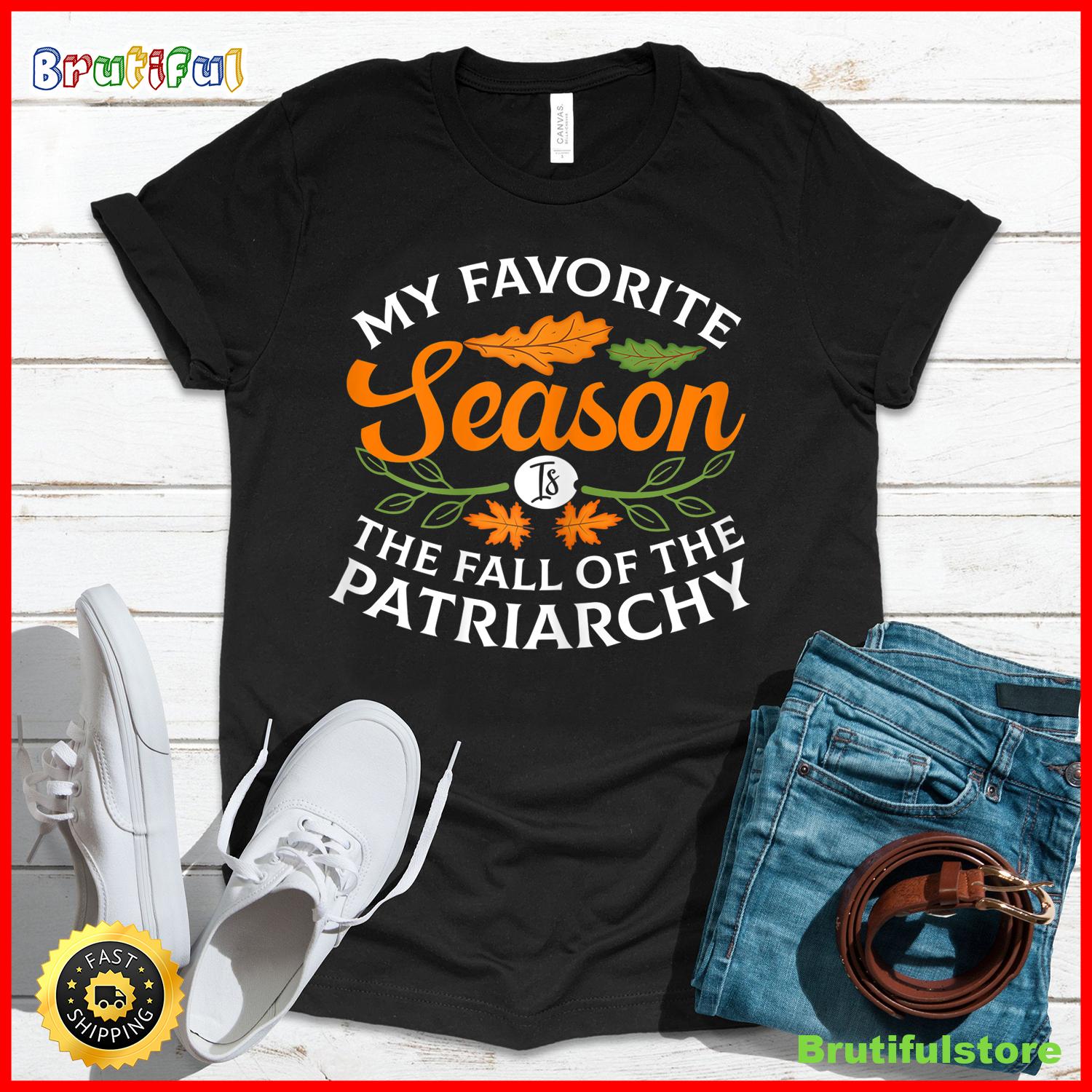 Womens My Favorite Season Is Fall Of the Patriarchy Feminist Autumn T Shirt