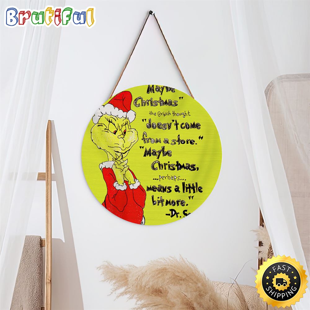 Maybe Christmas The Grinch Thought Does Not Come From A Store Grinch Christmas Sign