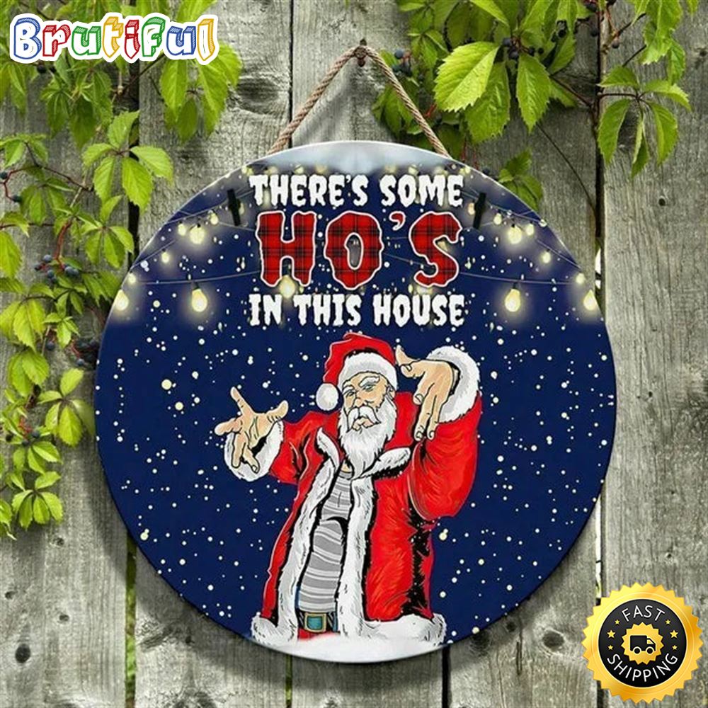 Santa Claus Merry Christmas There s Some Ho s In This House Santa Christmas Sign