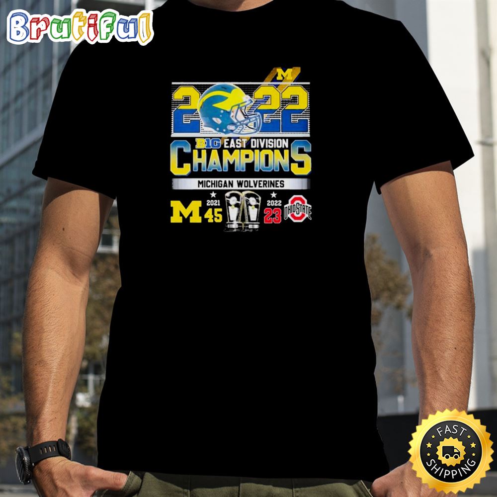 2022 Big Ten East Division Champions Michigan Wolverines 45 23 Ohio T shirt