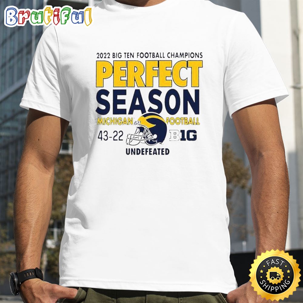 Michigan Wolverines 2022 Big Ten Football Champions Undefeated Perfect Season 43 22 T shirt