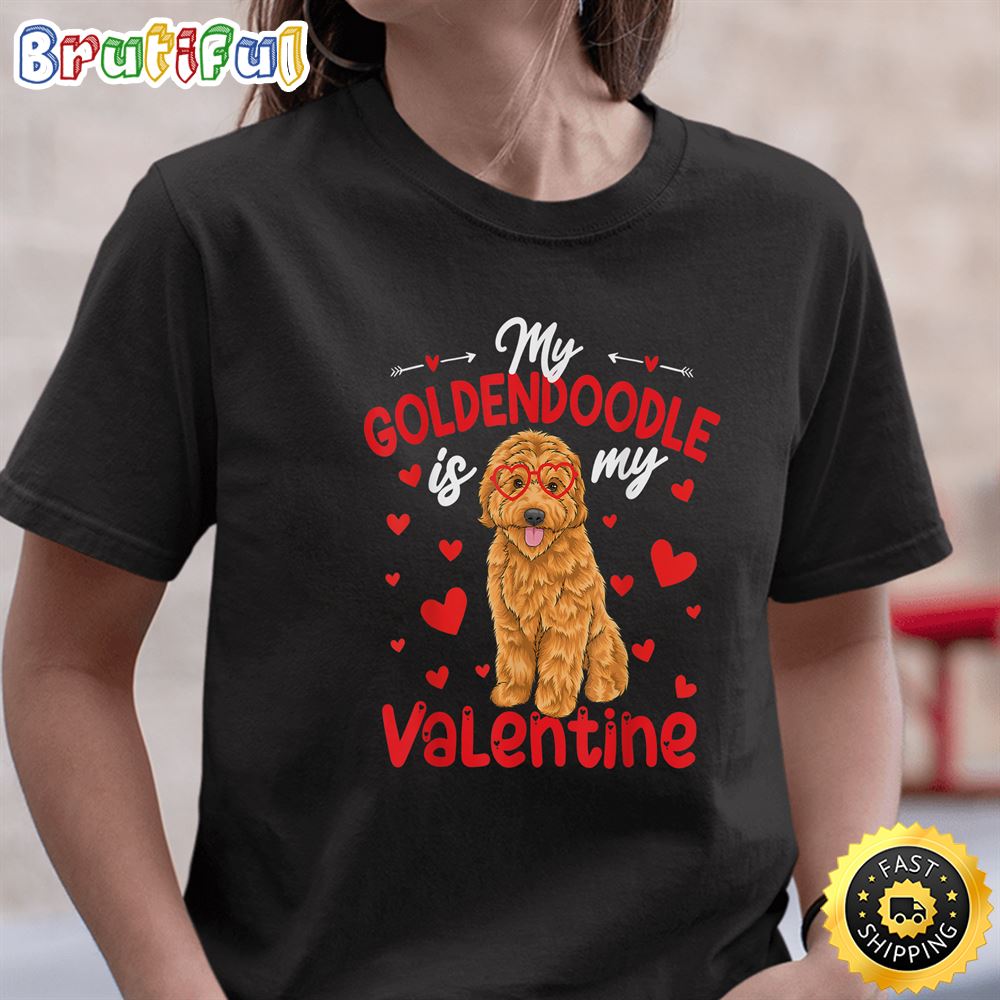 My Goldendoodle Is My Valentine Dog Dad Mom T Shirt