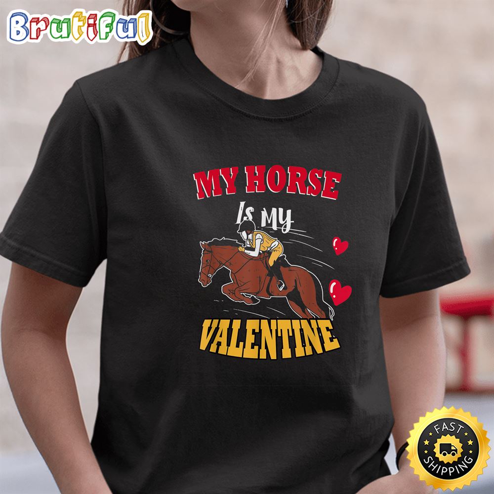 My Horse Is My Valentine Day T Shirt Girls Kids Adults3t Shirt