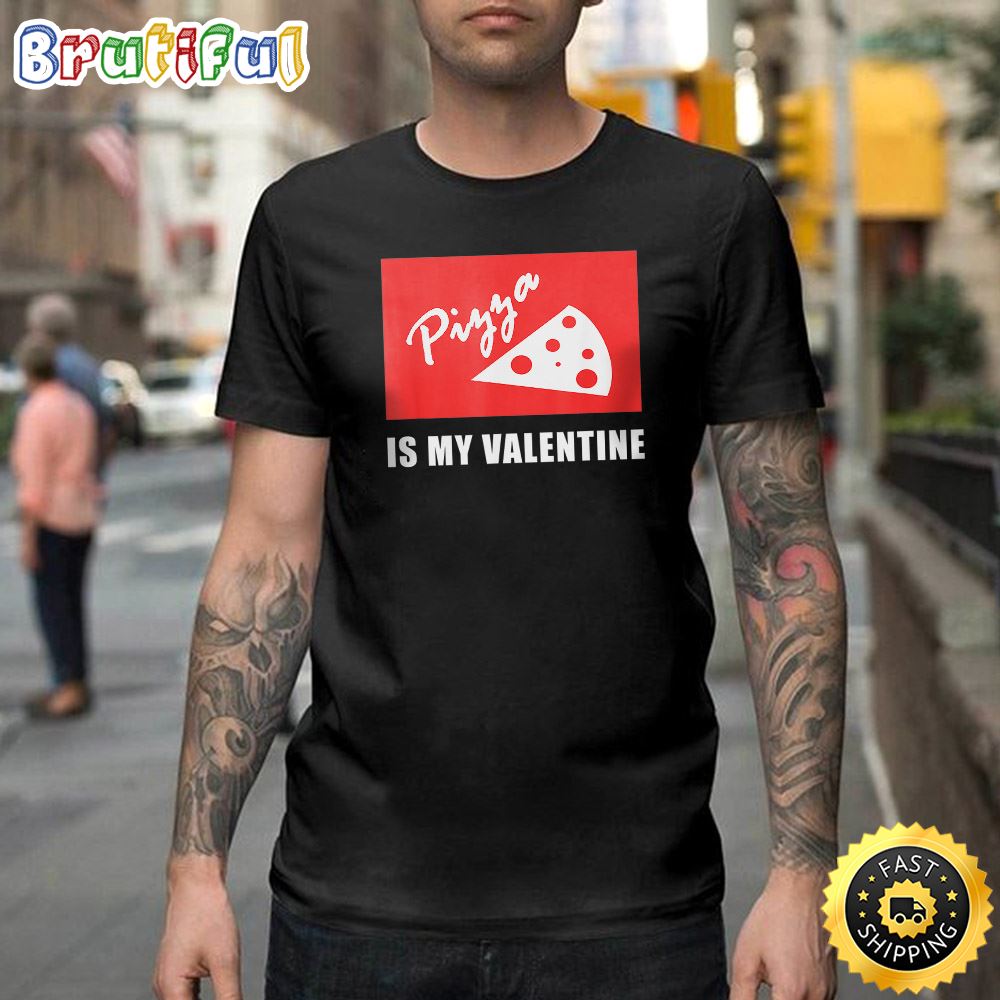 Pizza Is My Valentine Shirts Funny Pizza Happy Valentines Day Unisex T shirt