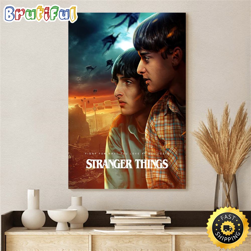 Stranger Things The Final Seson Fight For What You Love Poster Canvas