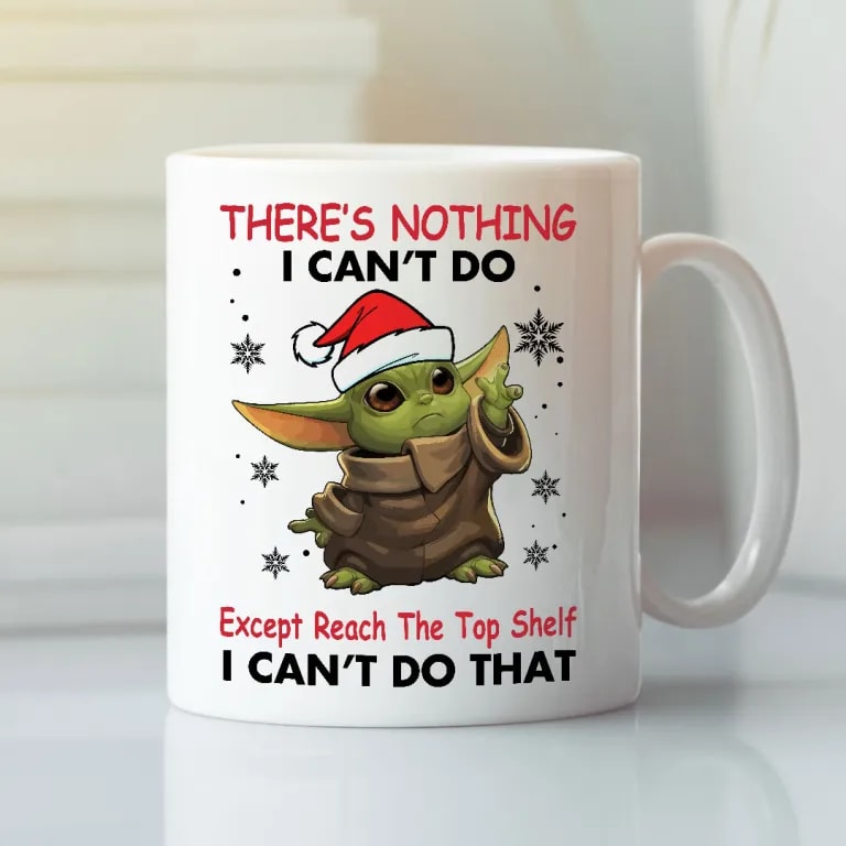 There s Nothing I Can t Do Except Reach The Top Self Baby Yoda Mug