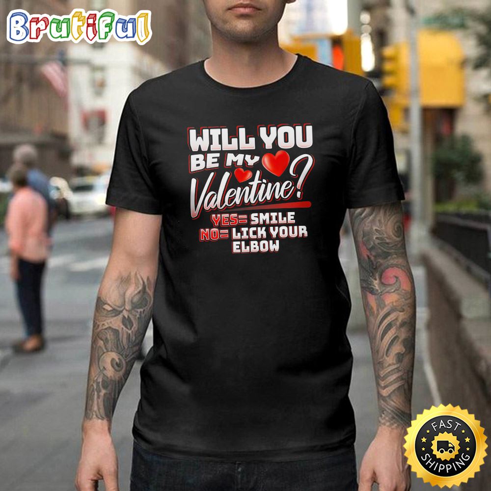 Will You Be My Valentine Funny Humor Lick Your Elbow Happy Valentines Day Unisex T shirt