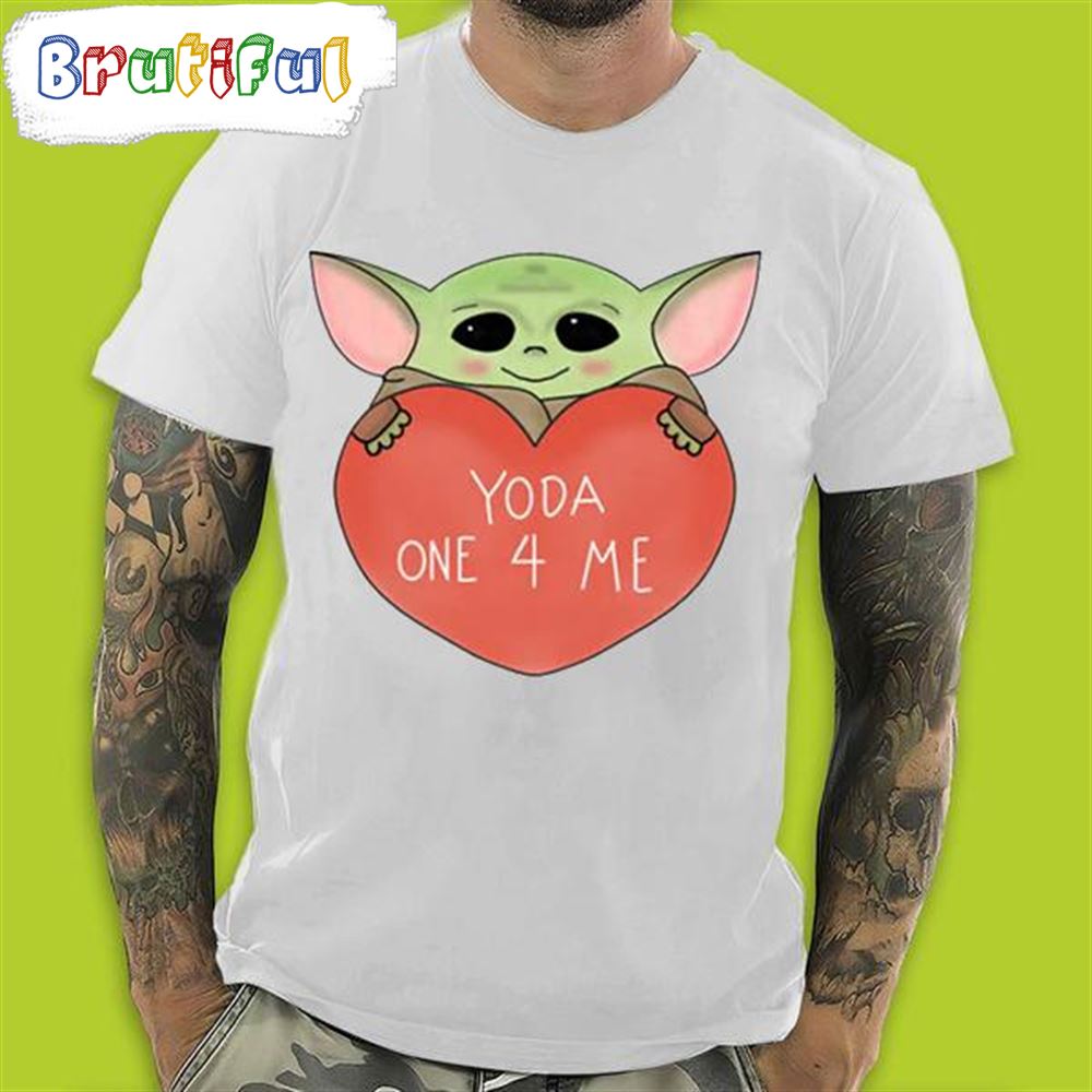 Baby Yoda One 4 Me In Valentin s Day T Shirt
