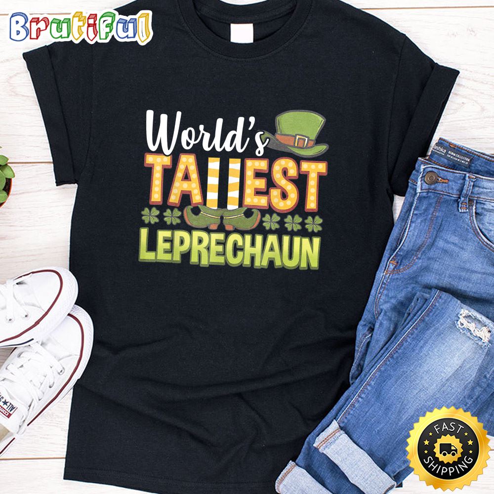 Saint Patrick Day Gift Worlds Tallest Leprechaun Giant Lucky T Shirt