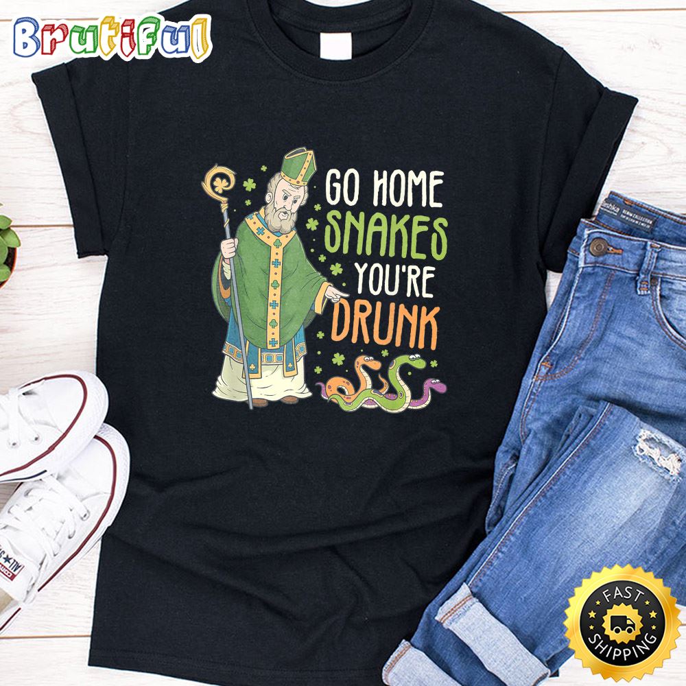 St Patrick Snakes Go Home You re Drunk Funny Paddys Day Gift T Shirt
