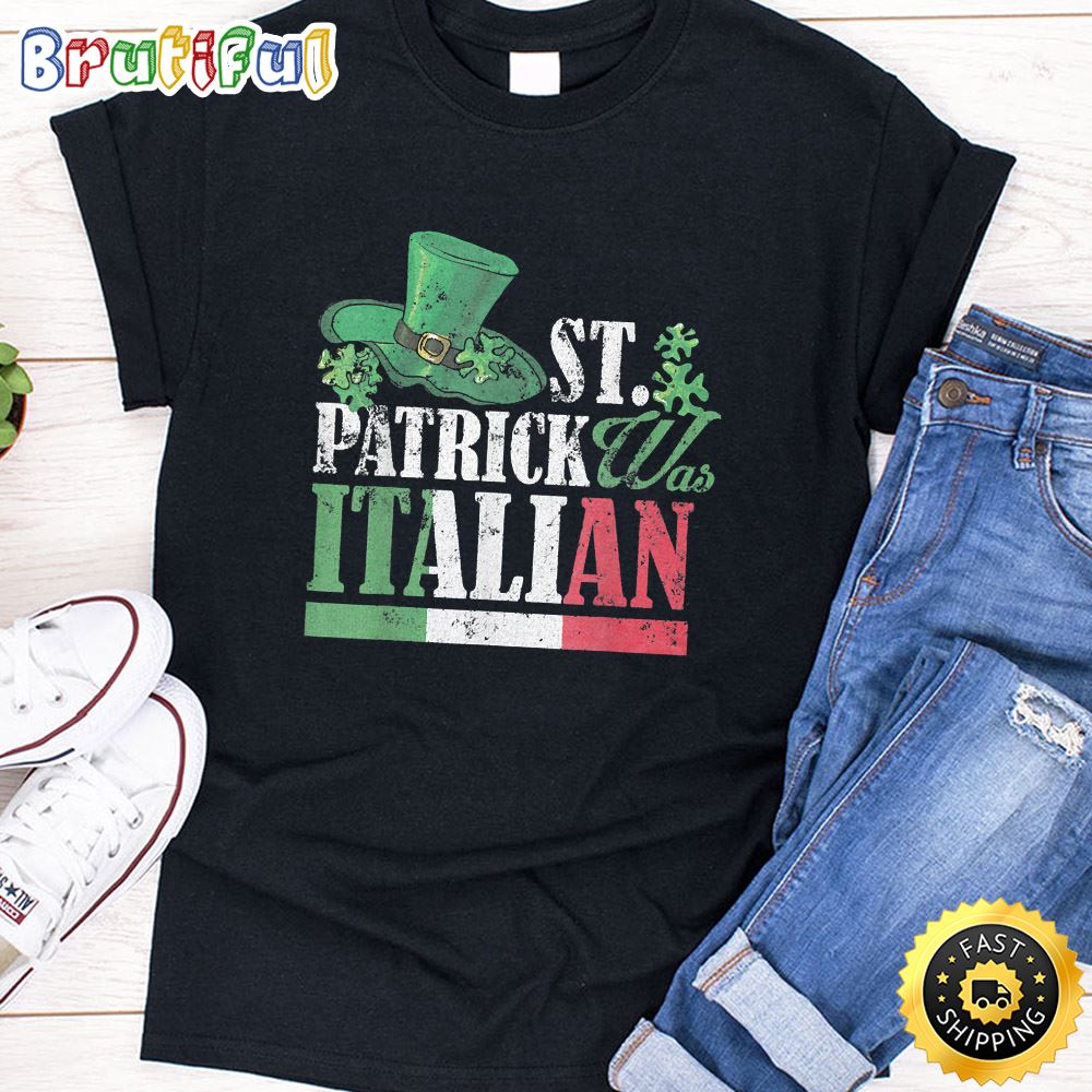 St Patrick Was Italian St Patrick s Day Hat Clover Vintage T Shirt