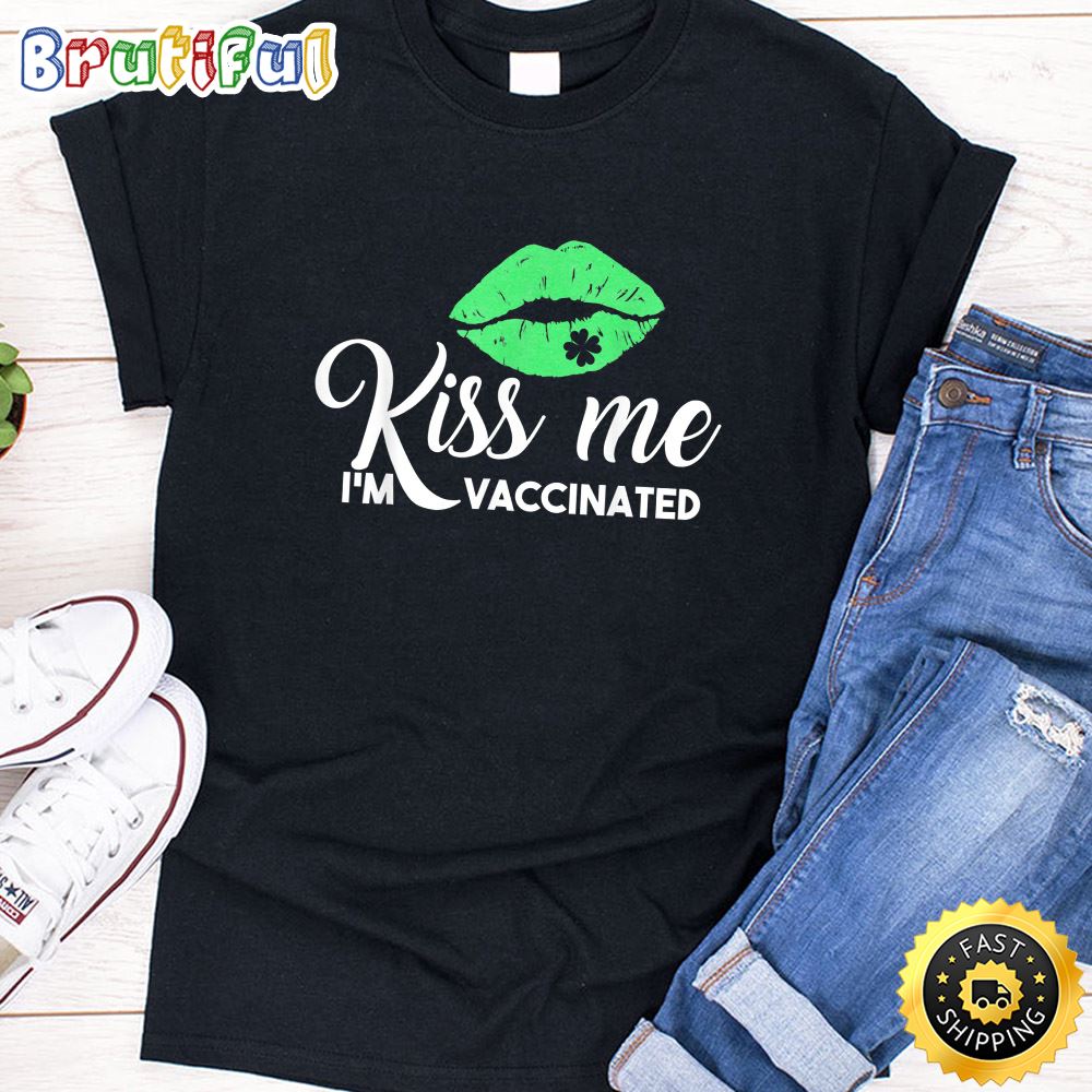 St Patricks Day Kiss Me I m Vaccinated Shamrock Lips Funny T Shirt