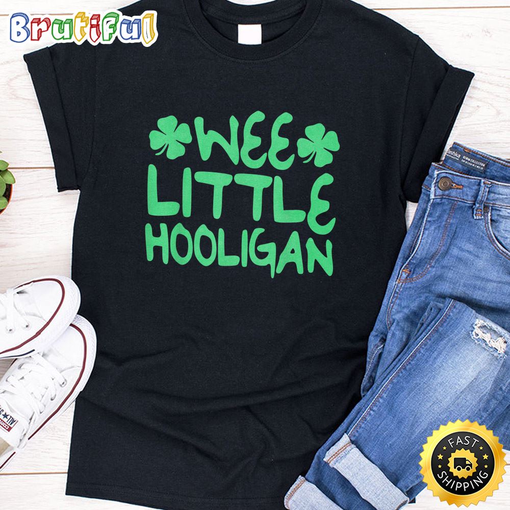 Wee Little Hooligan Saint Patrick Day Gift Shirt T Shirt