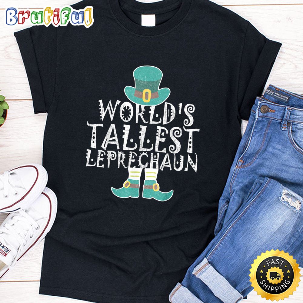 World s Tallest Leprechaun Shirt Great St Patrick Day Gift
