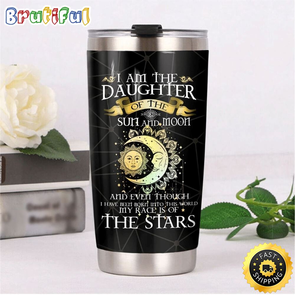 Hippie I Am The Daughter Of The Sun And Moon Stainless Steel Cup Tumbler iyo5z3