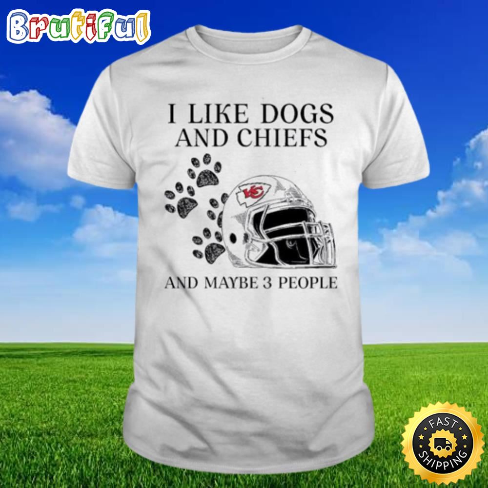 I Like Dogs And Chiefs And Maybe 3 People Kansas City Chiefs T shirt rwomqj