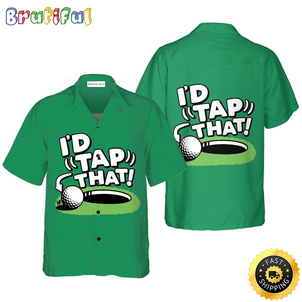 I d Tap That Hawaiian Golf Shirt For Sport Lovers In Summer k3yoay