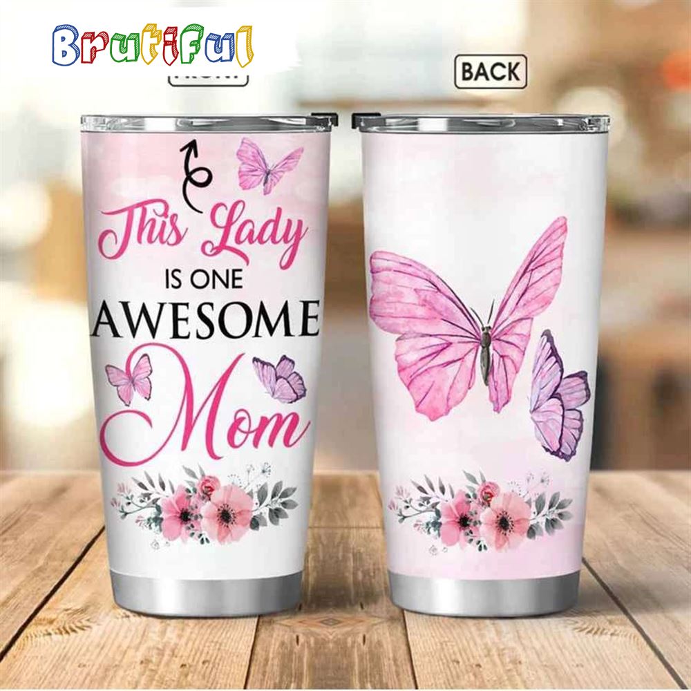 Butterfly This Lady Is One Awesome Mom Happy Mothers Day Tumbler i9vty5