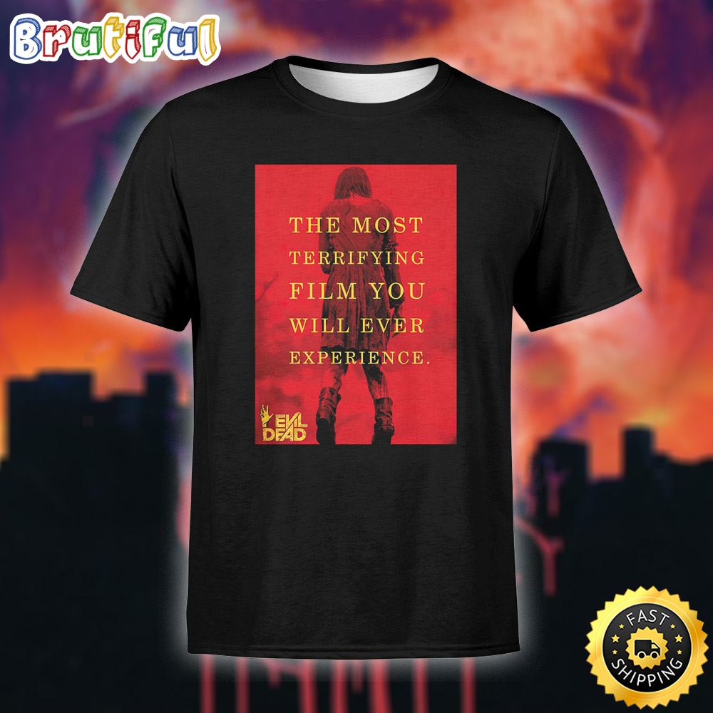 Evil Dead Rise The Moset Terrifying Film You Will Ever Experience Unisex Black T Shirt qwuplf