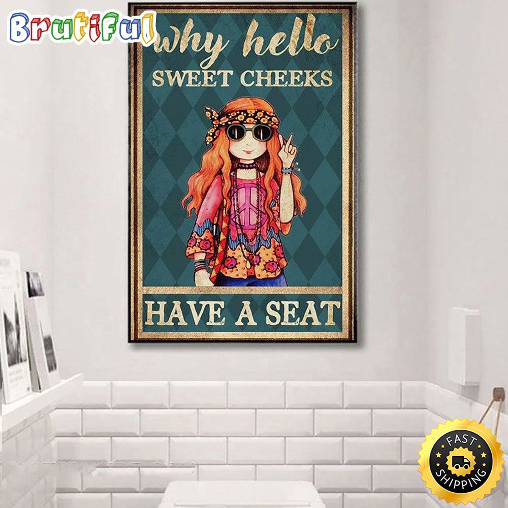 Hippie Posters Canvas Why Hello Sweet Cheeks Have A Seat ppqvzp