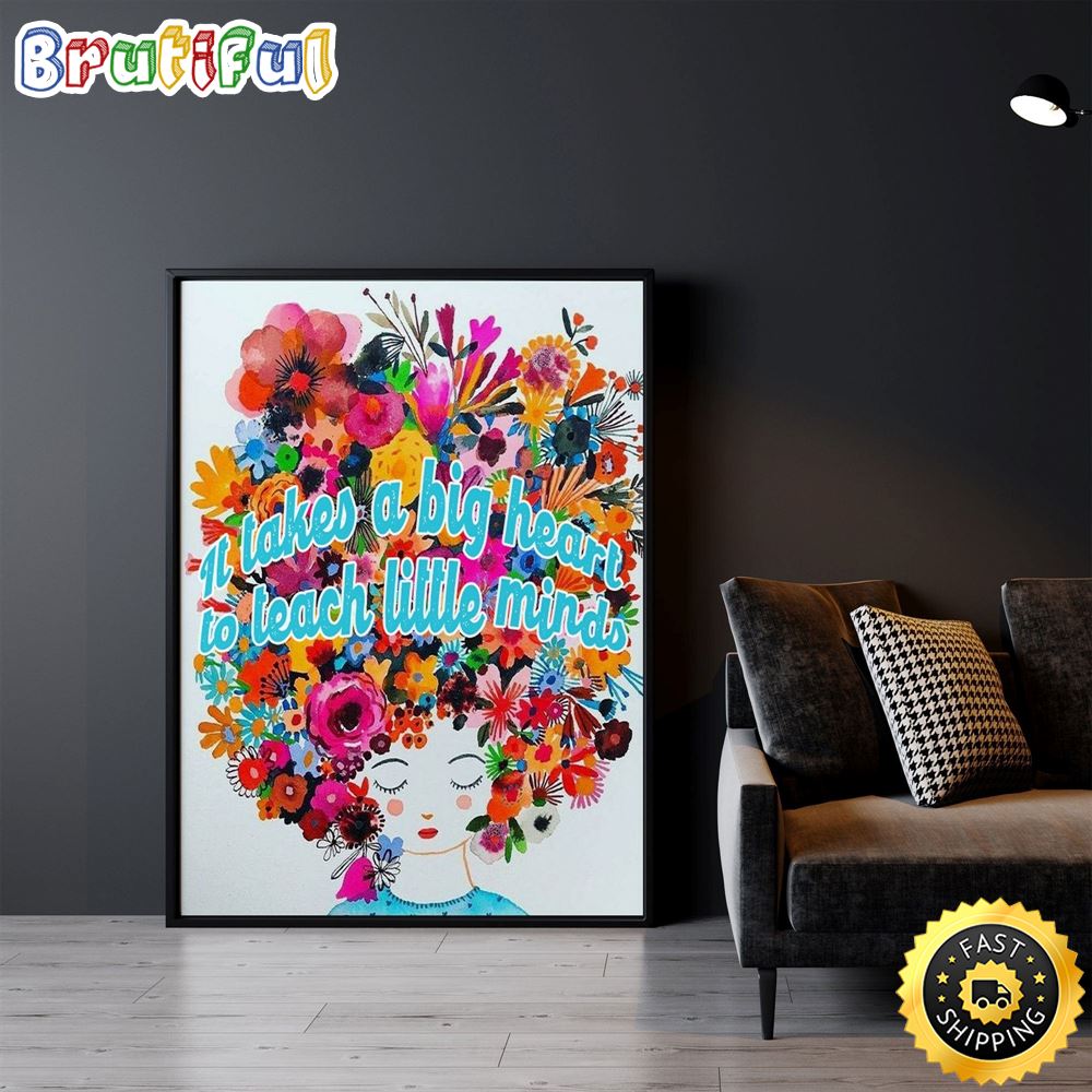 Hippie Teacher It Takes A Big Heart To Teach Little Minds Hippie Poster Canvas umv8nb