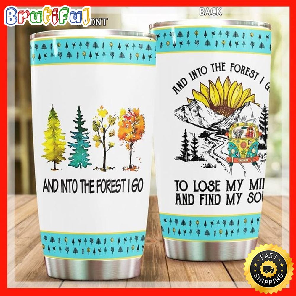 Into Forest I Go To Lose My Mind Find My Soul Hippie Stainless Steel Tumbler For Men And Women ccid82