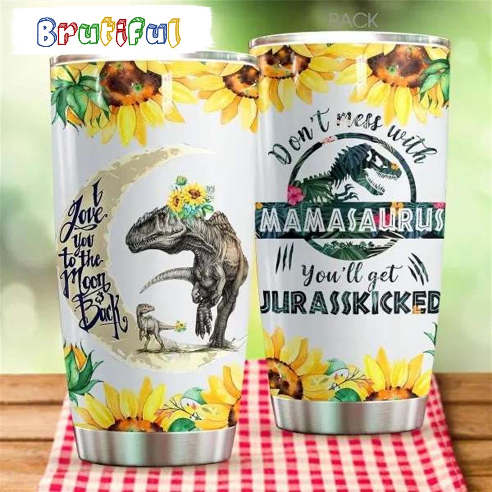 Mamasaurus You ll Get Jurasskicked Happy Mothers Day Tumbler vgiirt