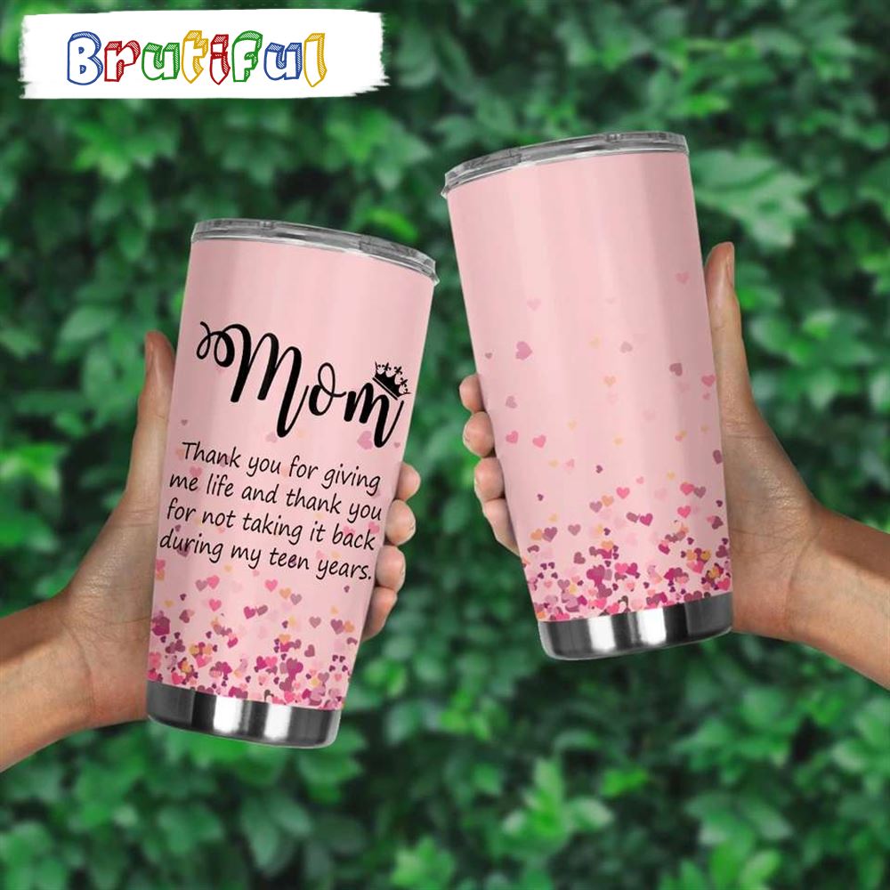 Mom Thank You For Giving Me Life Happy Mothers Day Tumbler fl6j5c