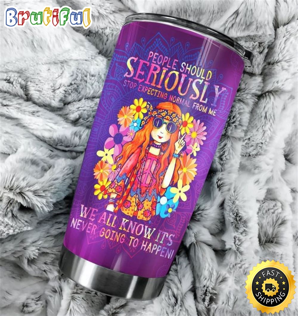 People Should Seriously Stop Expecting Normal From Me Hippie Stainless Steel Tumbler For Men And Women aamdeg
