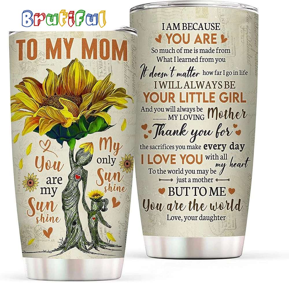 To My Mom Sunflower Happy Mothers Day Tumbler kusiyd