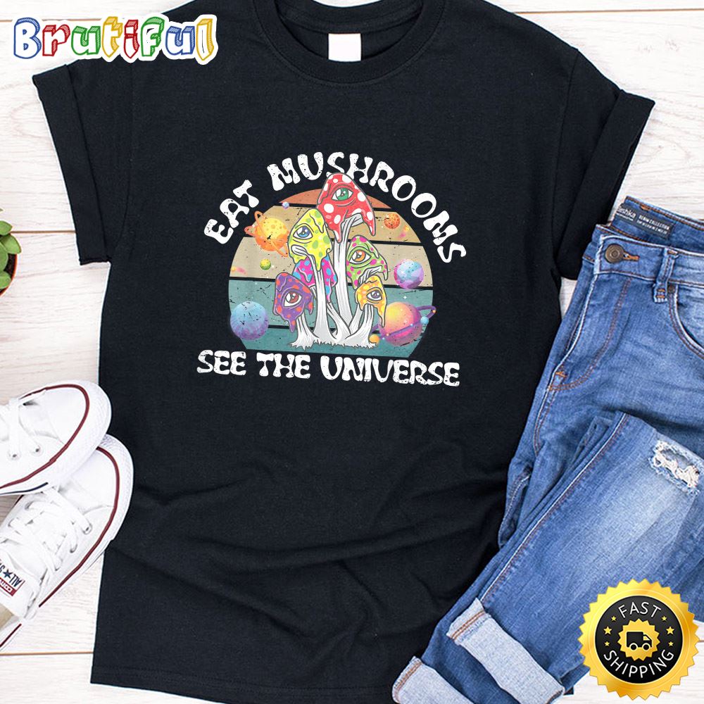 Eat Magic Mushrooms See The Universe Psychedelic Shrooms T Shirt n7v5zc