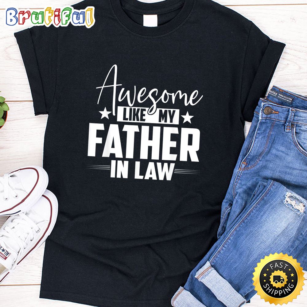 Awesome Like my Father in Law Family Lovers Funny Father Day T Shirt vgxv4u