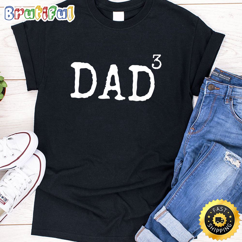 Mens Funny Triplet Dad Gift for Men Father of 3 Joke Dad Cubed T Shirt bqloig