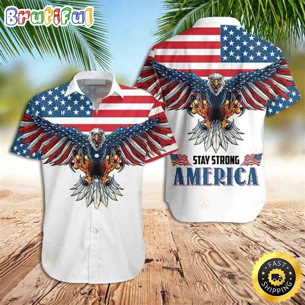 American Eagle Hawaiian Shirt Stay Strong America Patriotic 4th Of July Hawaiian Shirt kk8hdd