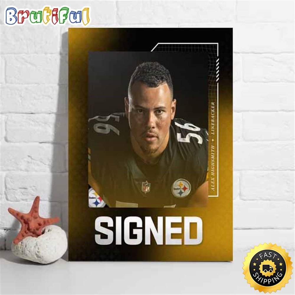 Highsmith Signed With Pittsburgh Steelers To New Five Year Contract Poster loat10