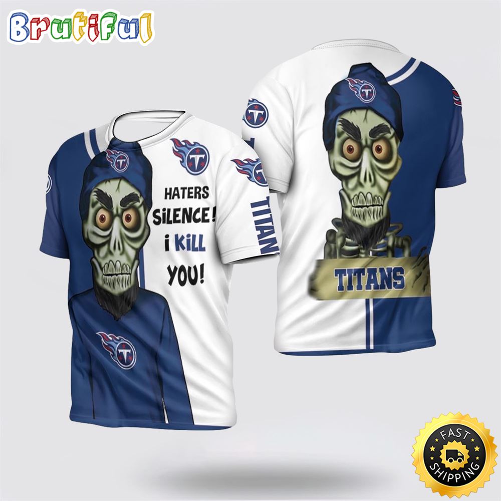 NFL Tennessee Titans 3D T Shirt Haters I Kill You Show Your Team Pride j7emia