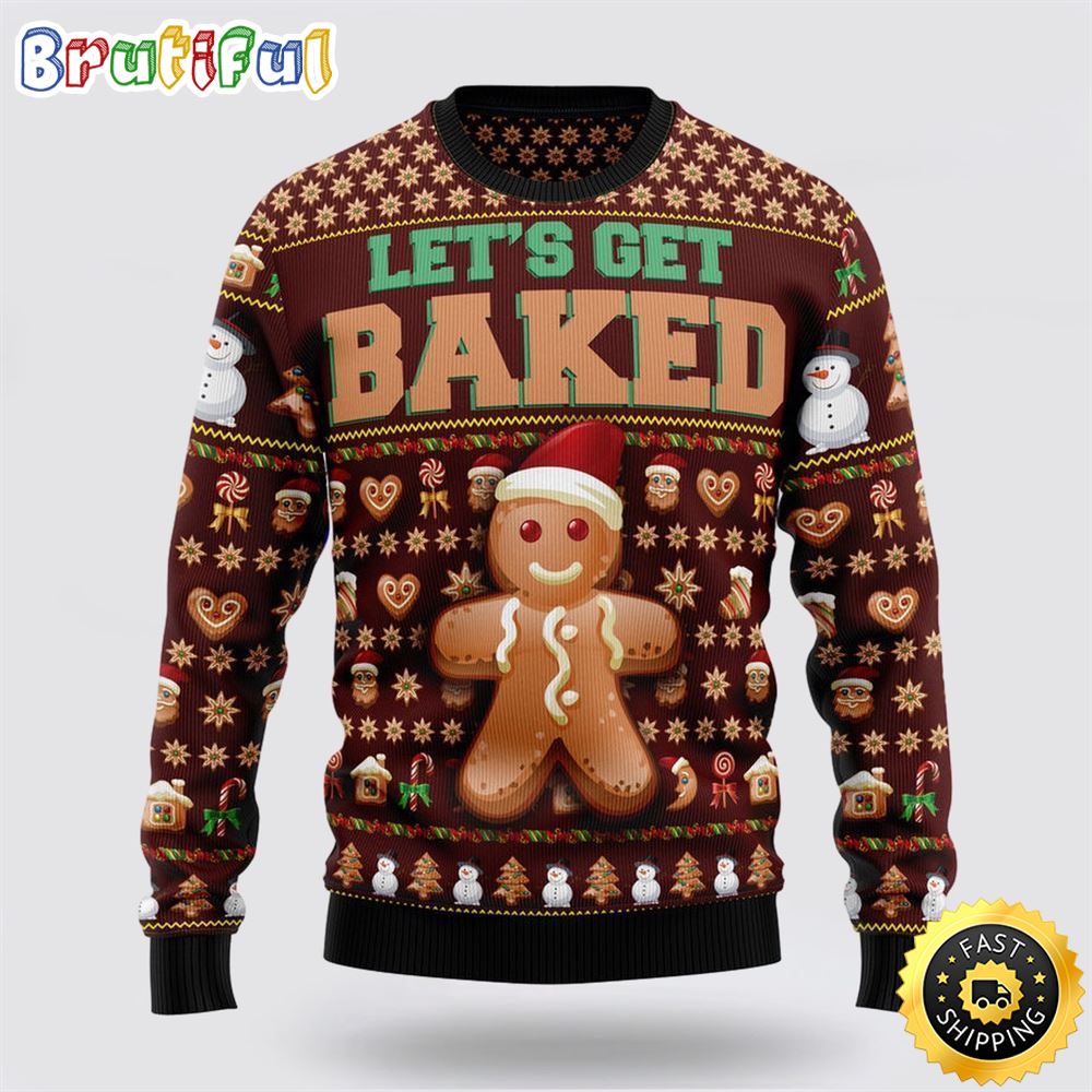 Baking Let s Get Baked Ugly Christmas Sweater Christmas Gift For That Everyone Will Love 1 zp1xui