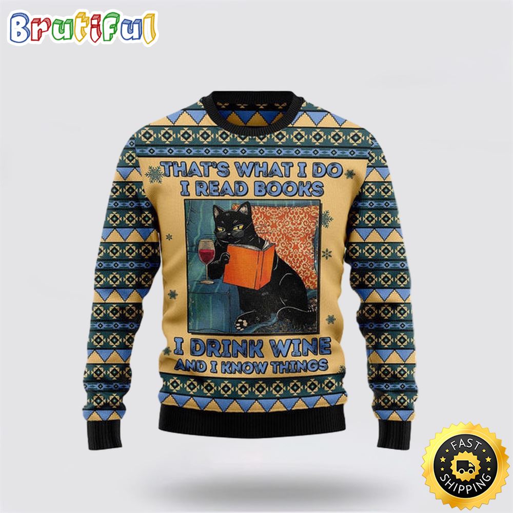 Black Cat Read Books Drink Wine Know Things Ugly Christmas Sweater Perfect Christmas Gift For Cat Lover 1 arqf3b
