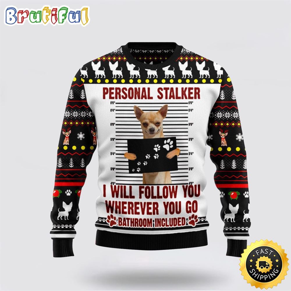 Chihuahua Personal Stalker Ugly Christmas Sweater Show Your Love For Your Furry Friend 1 mdwvve