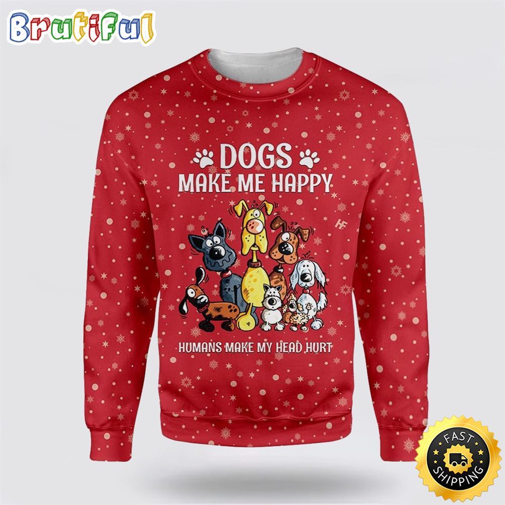 Christmas Dogs Make Me Happy Ugly Christmas Sweater Show Your Love For Your Furry Friend 1 i5glgd