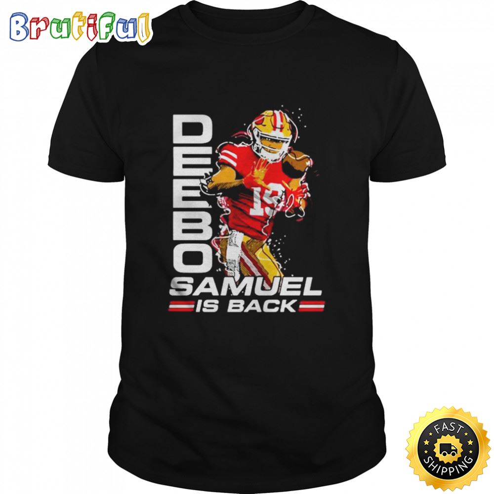 Deebo Samuel Wearing Deebo Samuel Is Back Shirt q8hkae