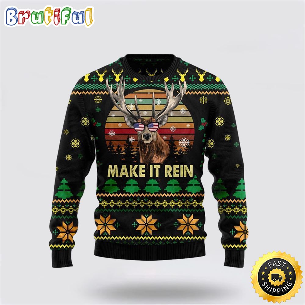 Make It Rein Ugly Christmas Sweater Christmas Gift For That Everyone Will Love 1 qqexkk