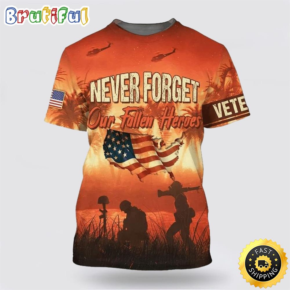 Never Forget Our Fallen Heroes Veteran All Over Print 3D T Shirt For Military Personnel 1 rfgep9