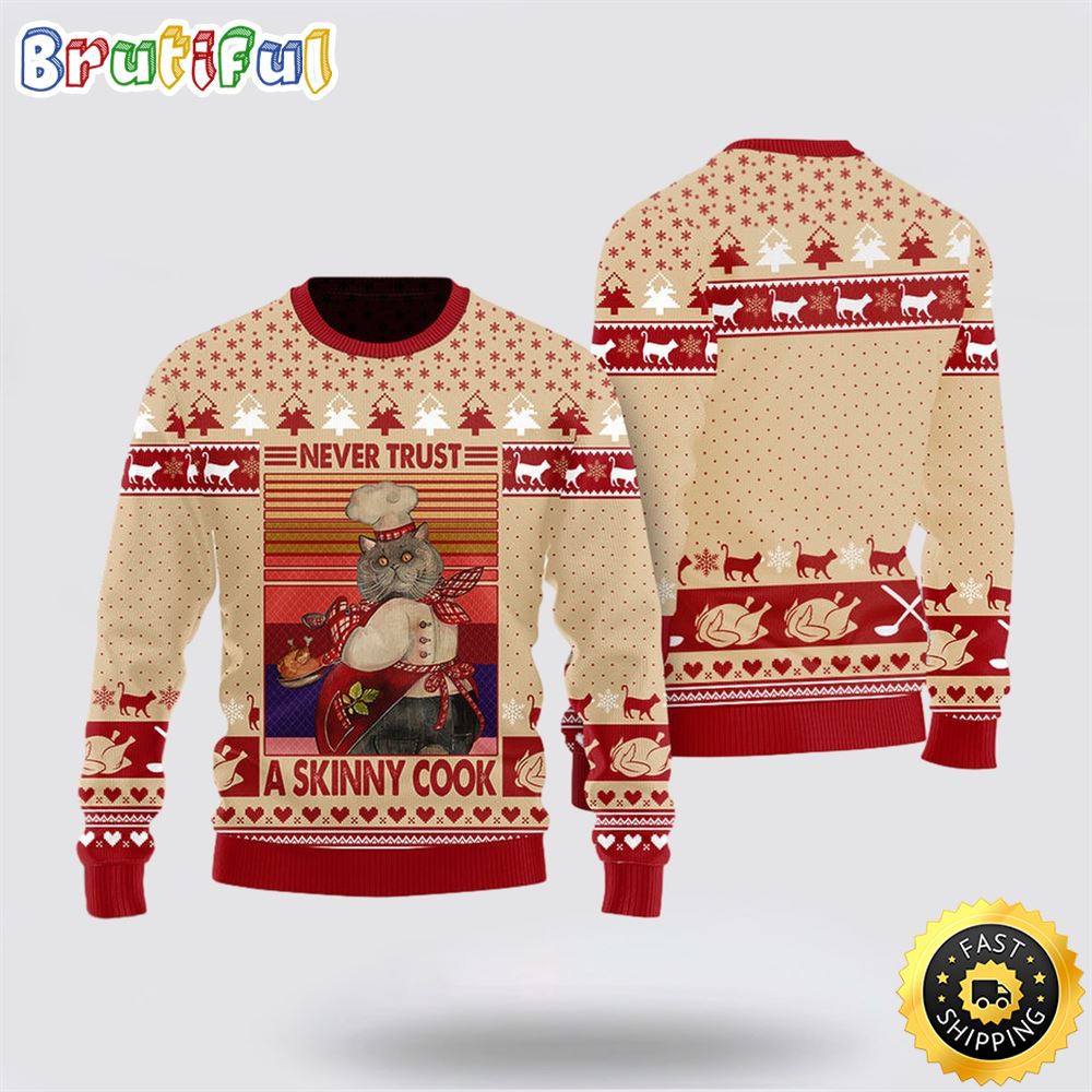 Never Trust A Skinny Cook Funny Cat Ugly Christmas Sweater Perfect Christmas Gift For Cat Lover 1 cjs66d