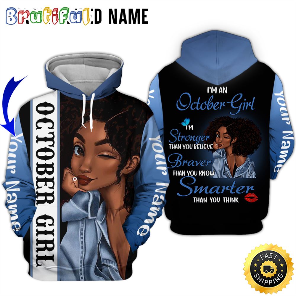Personalized Black October Girl I Am Stronger Than You Belive All Over Print Hoodie Gift For Frends 1 r9cf78