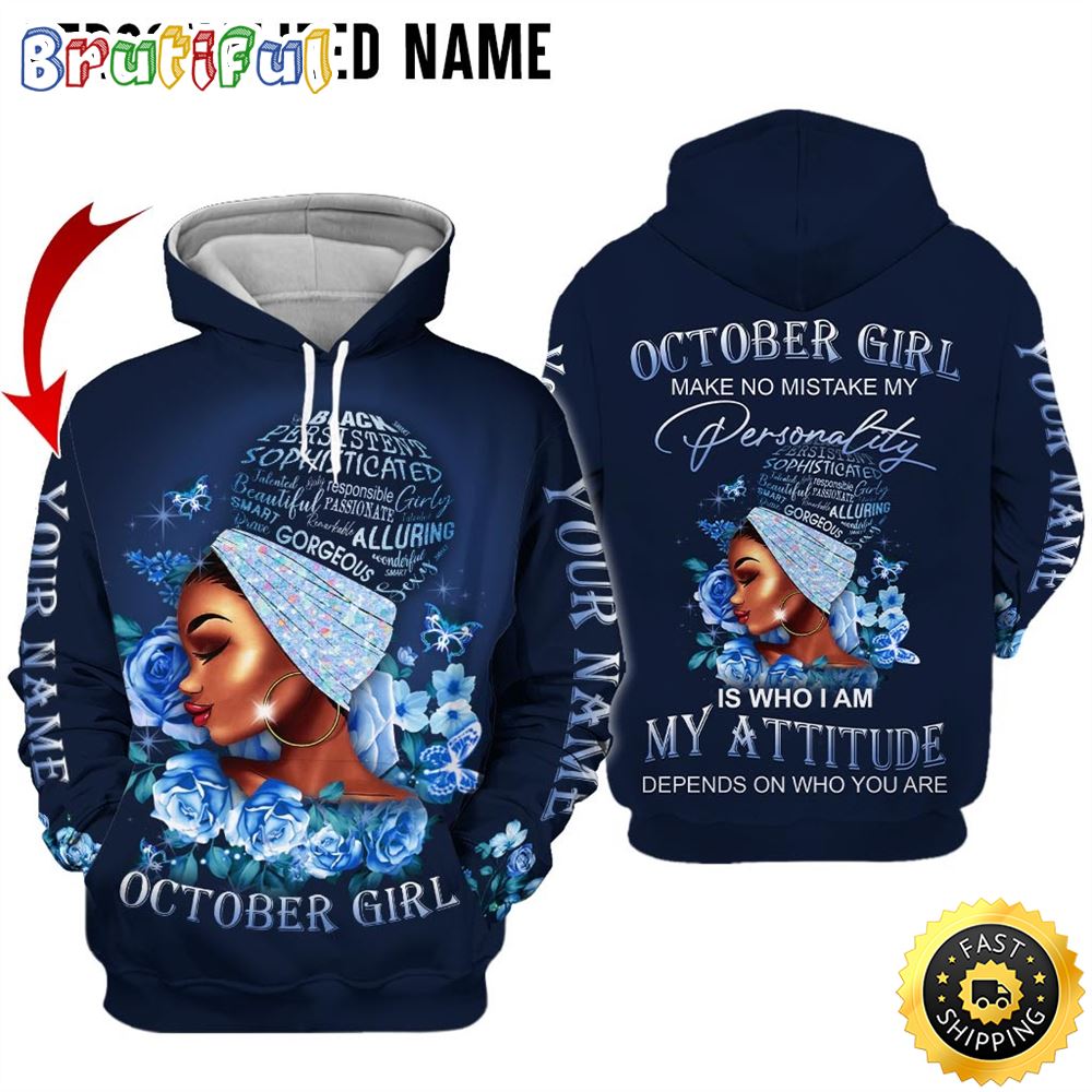 Personalized October Girl My Attitude Is A Sign Of Confidence All Over Print Hoodie Gift For Frends 1 anl6pc