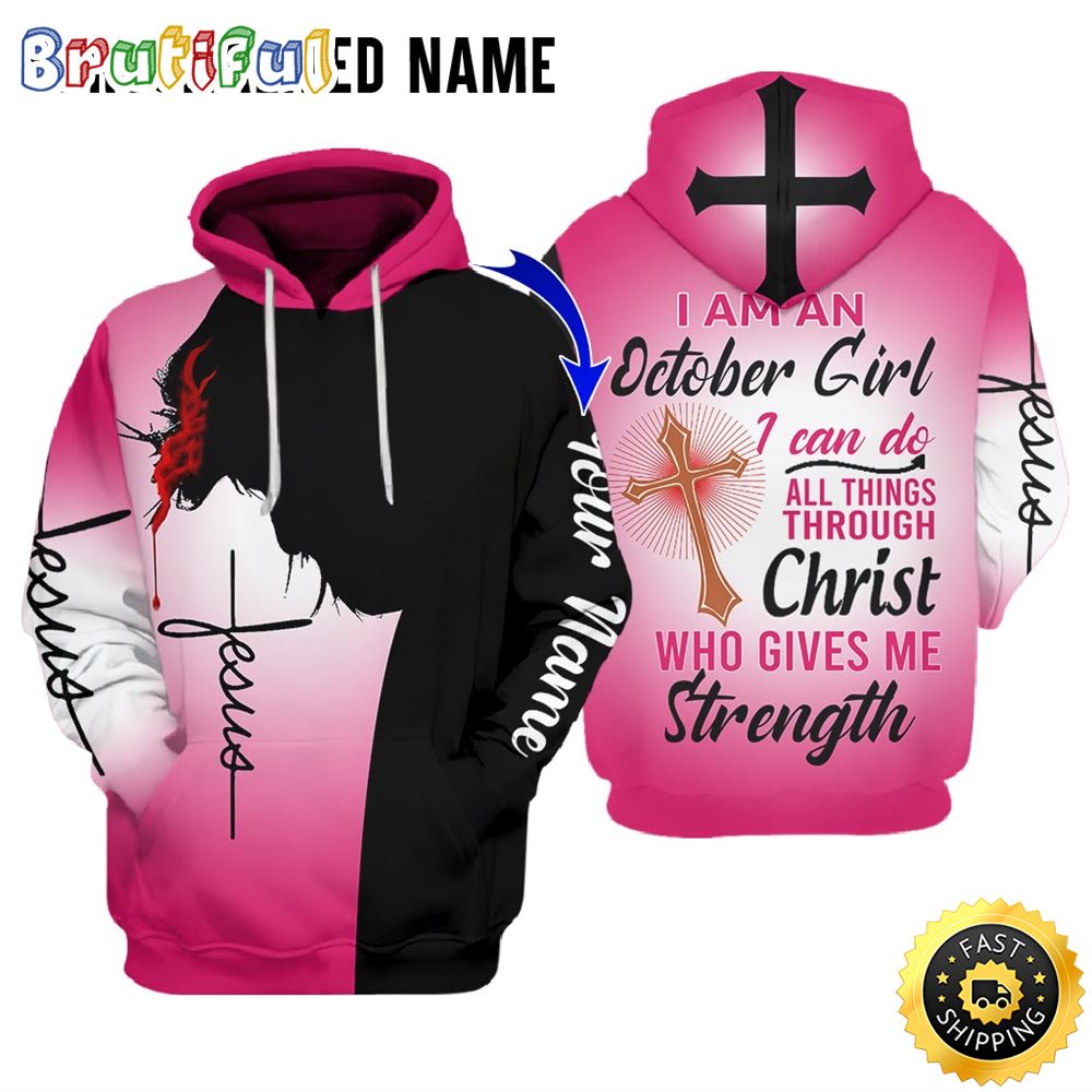 Personalized Pink October Girl Christ Who Gives Me Strength All Over Print 3D Hoodie Gift For Women 1 lyy48u